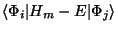 $\displaystyle \left\langle\Phi_i \vert H_m - E \vert\Phi_j \right\rangle$