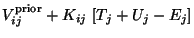 $\displaystyle V_{ij}^{\rm prior} + K_{ij} ~ [T_j+U_j - E_j ]$