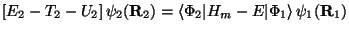 $\displaystyle \left [ E_2 - T_2-U_2 \right ]\psi_2 ( {\bf R}_2 ) =
\left\langle\Phi_2 \vert H_m-E \vert\Phi_1 \right\rangle
\psi_1 ( {\bf R}_1 )$