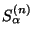$S^{(n)} _\alpha $