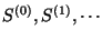$S^{(0)} , S^{(1)} , \cdots $