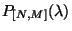 $ P_{[N,M]} (\lambda) $