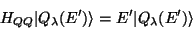 \begin{displaymath}
H_{QQ} \vert Q_\lambda (E') \rangle = E' \vert Q_\lambda (E') \rangle
\end{displaymath}