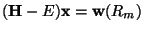 $({\bf H}-E) {\bf x} = {\bf w}(R_m)$