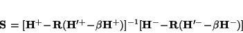 \begin{displaymath}
{\bf S} = [{\bf H^+}\! -\! {\bf R}({\bf H'^+}\! -\! \beta ...
...[ {\bf H^-}\! -\! {\bf R}({\bf H'^-}\! -\! \beta {\bf H^-}) ]
\end{displaymath}