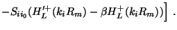 $\displaystyle - S_{ii_0}
(H'^+_L(k_iR_m)-\beta H^+_L(k_iR_m))
\Bigr ] \ .$