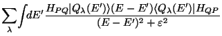 $\displaystyle \sum_\lambda\! \int \!\! dE' {{H_{PQ} \vert Q_\lambda (E') \rangle (E-E')
\langle Q_\lambda (E')\vert H_{QP} }
\over {(E - E')^2 + \varepsilon^2 }}$