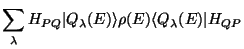 $\displaystyle \sum_\lambda H_{PQ} \vert Q_\lambda (E) \rangle \rho(E)
\langle Q_\lambda (E)\vert H_{QP}$