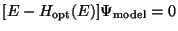 $\displaystyle [E - H_{\rm opt}(E)] \Psi_{\rm model} = 0$