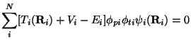 $\displaystyle \sum_i^N [T_i({\bf R}_i) + V_i -E_i] \phi_{pi}\phi_{ti} \psi_i({\bf R}_i) = 0$
