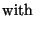 $\textstyle \mbox{with }$