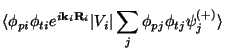 $\displaystyle \langle \phi_{pi}\phi_{ti}e^{i{\bf k}_i{\bf R}_i} \vert V_i \vert\sum_j \phi_{pj}\phi_{tj}\psi_j^{(+)} \rangle$