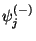 $\psi_j^{(-)}$