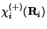 $\chi_i^{(+)}({\bf R}_i)$