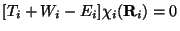 $ [T_i + W_i - E_i]\chi_i({\bf R}_i)=0$