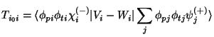 $\displaystyle T_{i_0i}
= \langle \phi_{pi}\phi_{ti}\chi_i^{(-)} \vert V_i-W_i \vert\sum_j \phi_{pj}\phi_{tj}\psi_j^{(+)} \rangle$