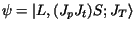 $\psi = \vert L, (J_p J_t)S; J_T\rangle $