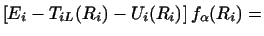 $\displaystyle \left [ E_{i} - T_{i L } {(R_i)}- U_i {(R_i)}\right ]
f_\alpha {(R_i)}= \nonumber$