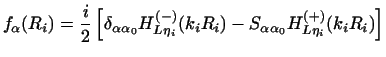 $\displaystyle f_\alpha {(R_i)}=
{i \over 2} \left [ \delta_{\alpha\alpha_0 }
H^...
...i}} ( k_i R_i )
- S_{\alpha\alpha_0 }
H^{(+)}_{L {\eta_i}} ( k_i R_i )
\right ]$