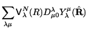 $\displaystyle \sum_{\lambda \mu} {\sf V}_\lambda^N (R) D^\lambda_{\mu 0}
Y^\mu_\lambda (\hat{\bf R})$