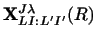 $\displaystyle {\bf X}^{J \lambda}_{LI:L' I'} (R)$