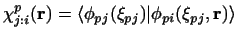 $\displaystyle \chi^p_{j:i}({\bf r}) = \langle \phi_{pj}(\xi_{pj}) \vert \phi_{pi}(\xi_{pj},{\bf r})\rangle$