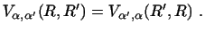 $\displaystyle V_{\alpha ,\alpha'} (R,R') =
V_{\alpha' ,\alpha} (R',R)\ .$