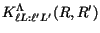 $ K^\Lambda_{\ell L: \ell' L'} (R,R' ) $