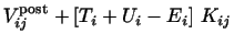 $\displaystyle V_{ij}^{\rm post} + [T_i+U_i - E_i ] ~ K_{ij}$