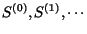 $S^{(0)} , S^{(1)} , \cdots $