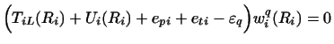 $\displaystyle \Bigl( T_{iL}(R_i) +
U_i(R_i)+ e_{pi}+e_{ti}- \varepsilon_q \Bigr) w^q_{i}(R_i) = 0$