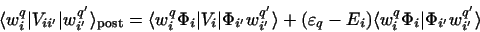 \begin{displaymath}
\langle w^q_{i}\vert V_{ii'}\vert w^{q'}_{i'} \rangle_{\rm ...
..._i) \langle w^q_{i} \Phi_i \vert\Phi_{i'} w^{q'}_{i'} \rangle
\end{displaymath}