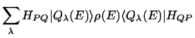 $\displaystyle \sum_\lambda H_{PQ} \vert Q_\lambda (E) \rangle \rho(E)
\langle Q_\lambda (E)\vert H_{QP}$