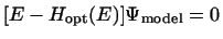 $\displaystyle [E - H_{\rm opt}(E)] \Psi_{\rm model} = 0$