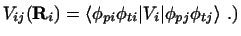 $\displaystyle V_{ij}({\bf R}_i) = \langle \phi_{pi}\phi_{ti} \vert V_i \vert\phi_{pj}\phi_{tj}\rangle \ .)$