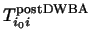 $\displaystyle T_{i_0i}^{\rm post DWBA}$