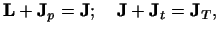 $\displaystyle {\bf L}+ {\bf J}_p = {\bf J};\ \ \ {\bf J}+ {\bf J}_t = {\bf J}_T ,$